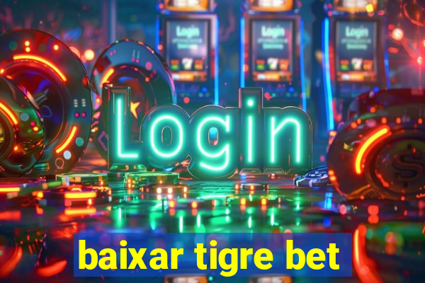 baixar tigre bet